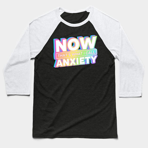 Now that's What I call Anxiety Baseball T-Shirt by Cun-Tees!